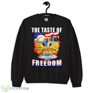 The Taste Of Freedom Shirt 8 The Taste Of Freedom Shirt - Unisex Crewneck Sweatshirt