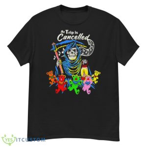 The Trip Is Cancelled Shirt - G500 Men’s Classic T-Shirt