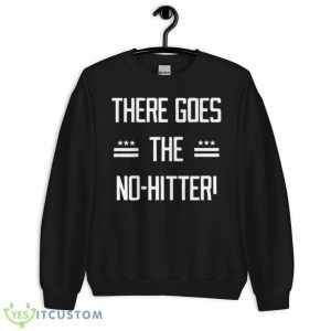 There Goes The No Hitter Washington Baseball Shirt - Unisex Crewneck Sweatshirt