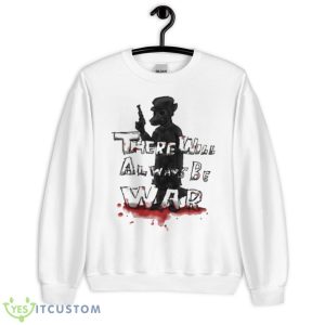 There Will Always Be War Shirt - Unisex Heavy Blend Crewneck Sweatshirt