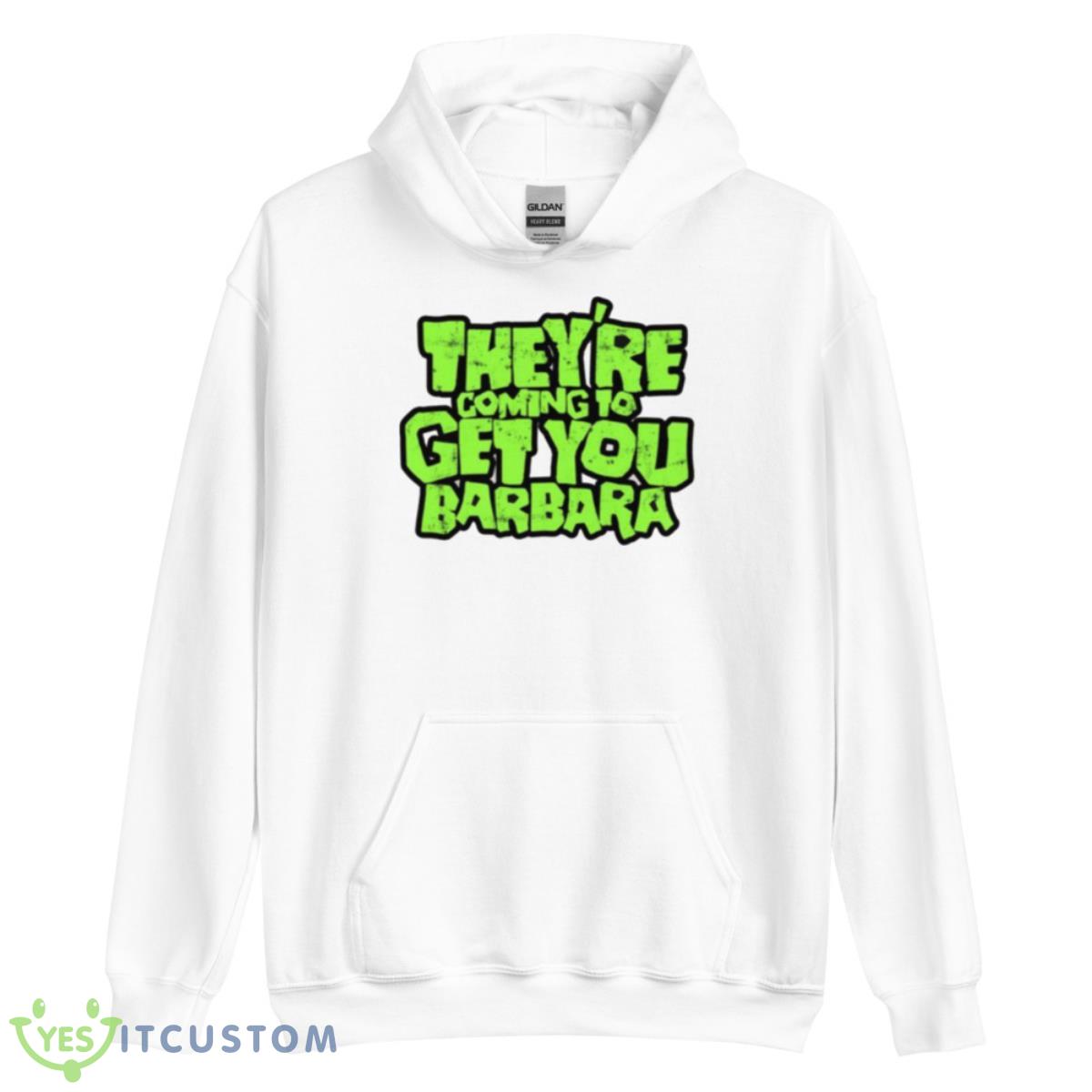 Theyre Coming To Get You Barbara Night Of The Living Dead Shirt 11 Theyre Coming To Get You Barbara Night Of The Living Dead Shirt - Unisex Heavy Blend Hooded Sweatshirt
