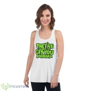Theyre Coming To Get You Barbara Night Of The Living Dead Shirt 8 Theyre Coming To Get You Barbara Night Of The Living Dead Shirt - Women's Flowy Racerback Tank