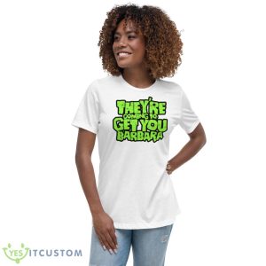 Theyre Coming To Get You Barbara Night Of The Living Dead Shirt 9 Theyre Coming To Get You Barbara Night Of The Living Dead Shirt - Women's Relaxed Short Sleeve Jersey Tee