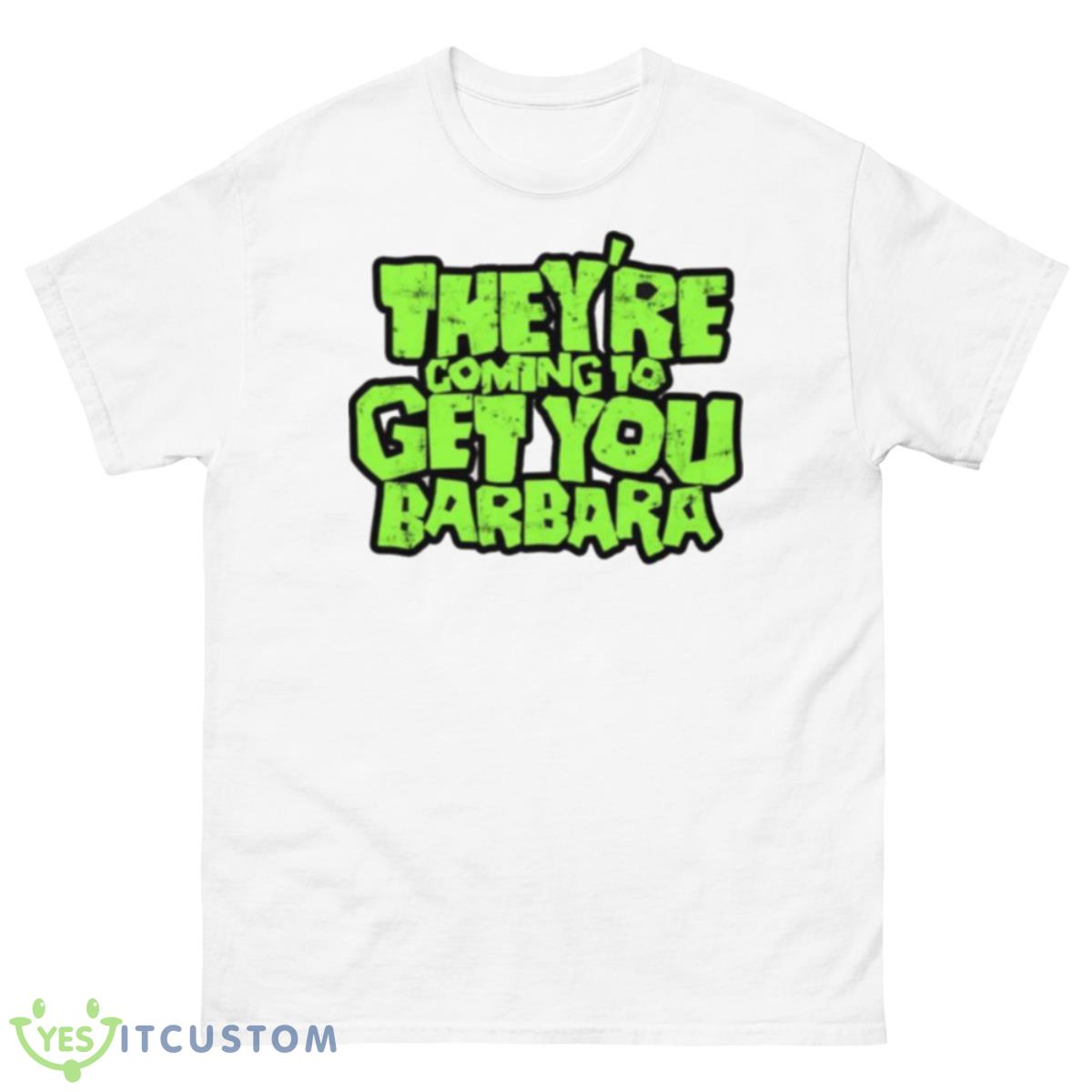 Theyre Coming To Get You Barbara Night Of The Living Dead Shirt 10 Theyre Coming To Get You Barbara Night Of The Living Dead Shirt - 500 Men’s Classic Tee Gildan