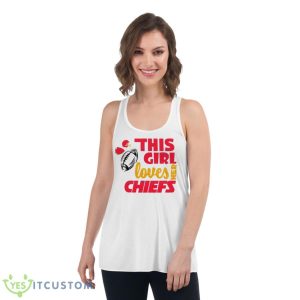 This Girl Loves Her Chiefs Shirt 8 This Girl Loves Her Chiefs Shirt - Women's Flowy Racerback Tank