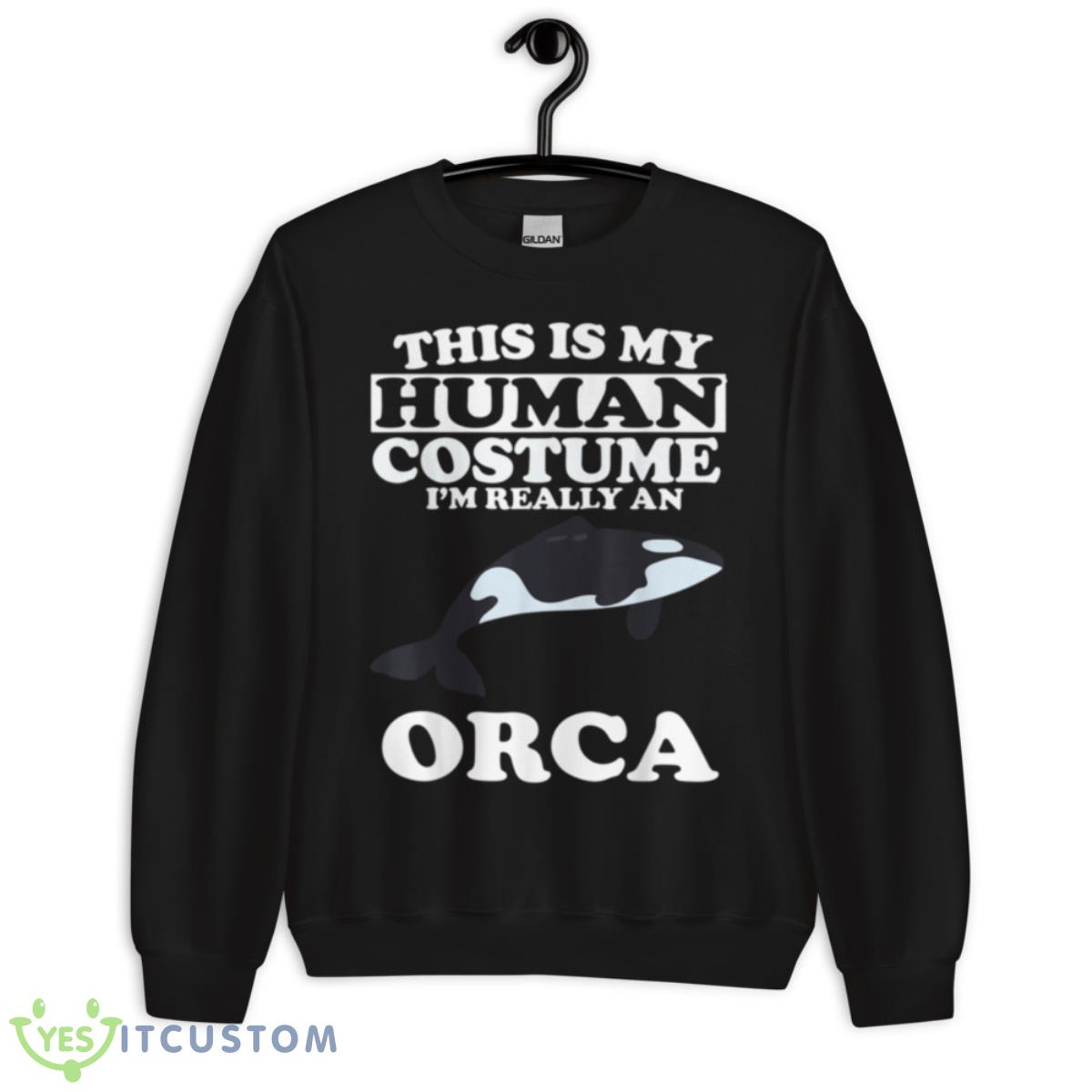 This Is My Human Costume I’m Really An Orca Whale Shirt 13 This Is My Human Costume I’m Really An Orca Whale Shirt - Unisex Crewneck Sweatshirt