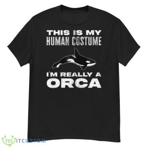 This Is My Human Costume I’m Really An Orca Whale Zip Hoodie - G500 Men’s Classic T-Shirt