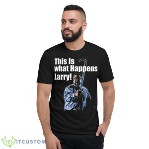 This Is What Happens Larry Meme The Big Lebowski Shirt - Short Sleeve T-Shirt