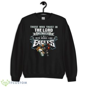 Those Who Trust In The Lord Will Mount Up With Wings Like Fly Eagles Fly Eagles 2023 Shirt - Unisex Crewneck Sweatshirt
