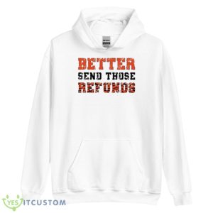Tiger Pattern Better Send Those Refunds Shirt - Unisex Heavy Blend Hooded Sweatshirt