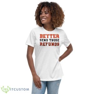 Tiger Pattern Better Send Those Refunds Shirt - Women's Relaxed Short Sleeve Jersey Tee