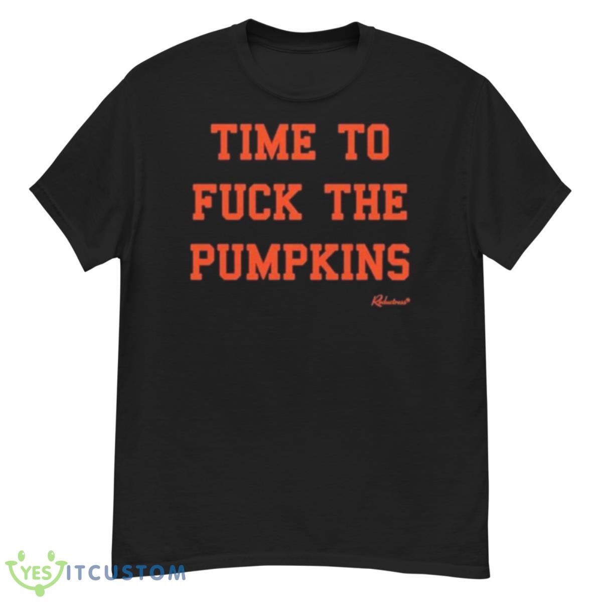 Time To Fuck The Pumpkins Shirt 12 Time To Fuck The Pumpkins Shirt - G500 Men’s Classic T-Shirt