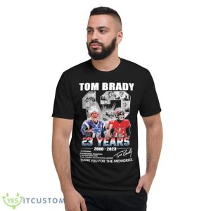 Tom Brady 12 23 Years 2000 2023 Thank You For The Memories Signatures Shirt - Short Sleeve T-Shirt