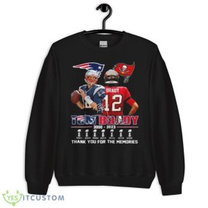 Tom Brady 2000 2023 Thank You For The Memories Signatures Shirt - Unisex Crewneck Sweatshirt