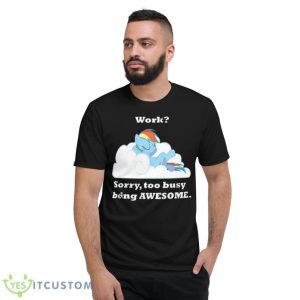 Too Busy Being Awesome My Little Pony Shirt - Short Sleeve T-Shirt