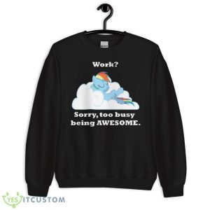 Too Busy Being Awesome My Little Pony Shirt - Unisex Crewneck Sweatshirt