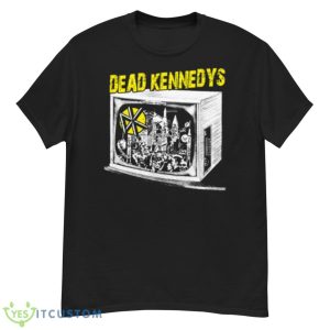Too Drunk To Fuck Dead Kennedys Shirt - G500 Men’s Classic T-Shirt
