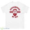 Travis Kelce Kansas City – Burrowhead My Ass Shirt - 500 Men’s Classic Tee Gildan