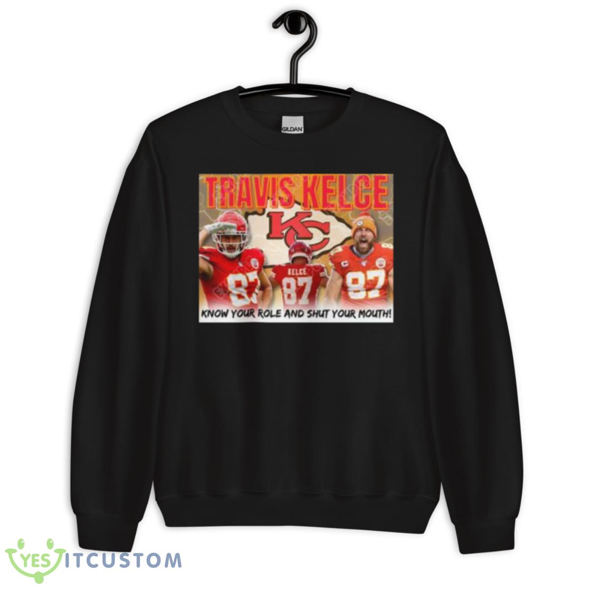 Travis Kelce Know Your Role And Shut Your Mouth Shirt 3 Travis Kelce Know Your Role And Shut Your Mouth Shirt - Unisex Crewneck Sweatshirt