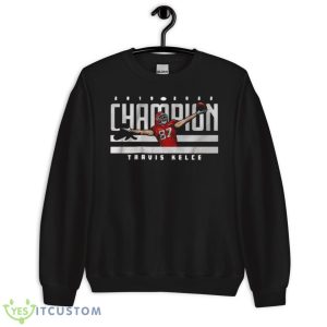 Travis Kelce World Champ 2019 2022 Shirt - Unisex Crewneck Sweatshirt