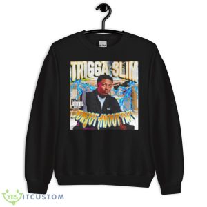 Trigga Slim Forgot About Trey Shirt - Unisex Crewneck Sweatshirt