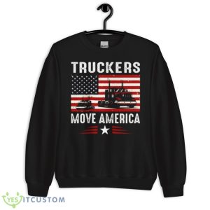 Truckers Move America Gift For Truck Driver Shirt - Unisex Crewneck Sweatshirt