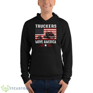 Truckers Move America Gift For Truck Driver Shirt - Unisex Fleece Pullover Hoodie
