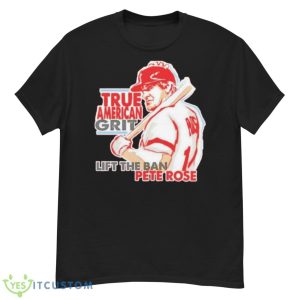 True American Grit Lift The Ban Pete Rose Shirt - G500 Men’s Classic T-Shirt