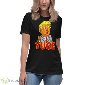 Trump Yuge Shirt 11 Trump Yuge Shirt - Women's Relaxed Short Sleeve Jersey Tee