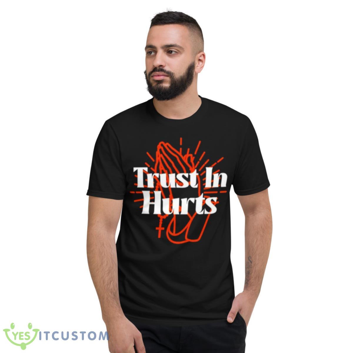 Trust In Hurts Shirt 13 Trust In Hurts Shirt - Short Sleeve T-Shirt