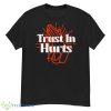 Trust In Hurts Shirt - G500 Men’s Classic T-Shirt