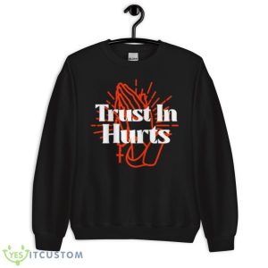 Trust In Hurts Shirt 8 Trust In Hurts Shirt - Unisex Crewneck Sweatshirt