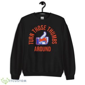 Turn Those Thumbs Around Like New York Baseball Shirt - Unisex Crewneck Sweatshirt