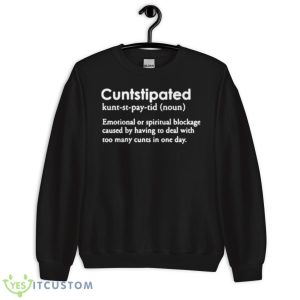 Twoootles Cuntstipated Emotional Shirt 8 Twoootles Cuntstipated Emotional Shirt - Unisex Crewneck Sweatshirt