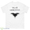 Valar Morghulis Game Of Thrones Shirt - 500 Men’s Classic Tee Gildan