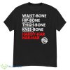Waist Bone Connected To My Hip Bone Shirt - G500 Men’s Classic T-Shirt