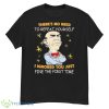Walter Jeff Dunham There’s No Need To Repeat Yourself I Ignored You Just Ifne The First Time Shirt - G500 Men’s Classic T-Shirt