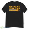We Want Dallas Washington D.C. Football Shirt - G500 Men’s Classic T-Shirt