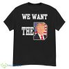 We Want The D Donald Trump 2023 Shirt - G500 Men’s Classic T-Shirt