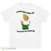 When You Hurt Me This Is Who You’re Hurting Shirt - 500 Men’s Classic Tee Gildan