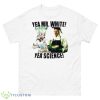 Yea Mr White Yea Science Shirt - 500 Men’s Classic Tee Gildan