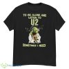 Yodda Master To Be Alone And Listen To U2 Sometimes Shirt - G500 Men’s Classic T-Shirt