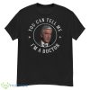 You Can Tell Me I’m A Doctor Three Amigos Shirt - G500 Men’s Classic T-Shirt