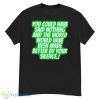 You Could Have Said Nothing And The World Shirt - G500 Men’s Classic T-Shirt