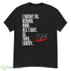 2023 I Went To Rehab And All I Got Was This Lousy Lyrics Shirt - G500 Men’s Classic T-Shirt