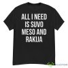 All I Need Is Suvo Meso And Rakija Serbian Shirt - G500 Men’s Classic T-Shirt