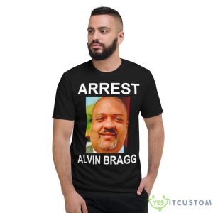 Arrest Alvin Bragg Shirt - Short Sleeve T-Shirt