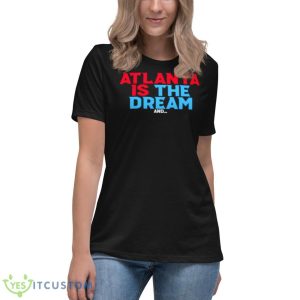 Atlanta Is The Dream And Shirt - Women's Relaxed Short Sleeve Jersey Tee
