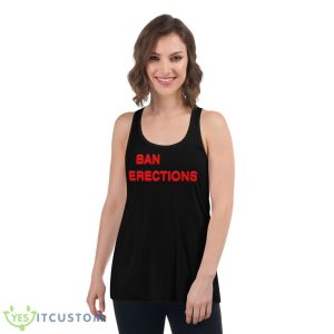 Ban Erections 2023 Shirt - Women's Flowy Racerback Tank