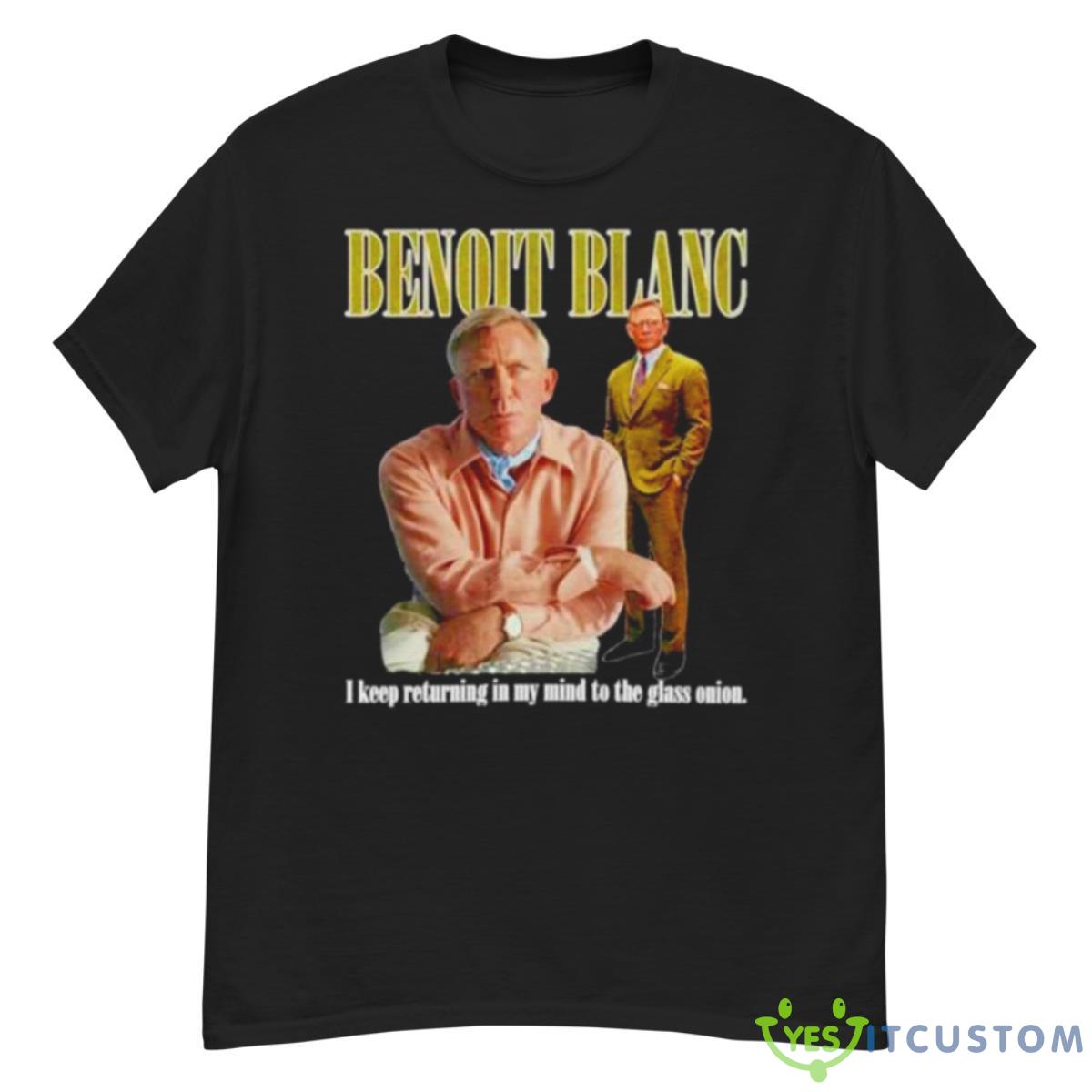 Benoit Blanc I Keep Returning In My Mind To The Glass Onion Shirt 12 Benoit Blanc I Keep Returning In My Mind To The Glass Onion Shirt - G500 Men’s Classic T-Shirt